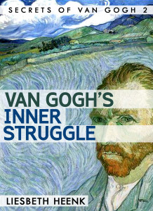 Van_gogh's_inner_struggle_liesbeth_heenk_secrets_of_van_gogh_cover